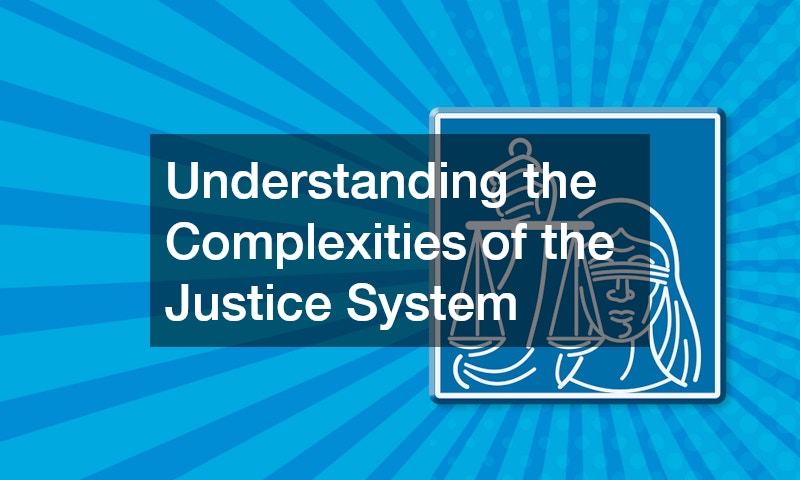 Understanding the Complexities of the Justice System