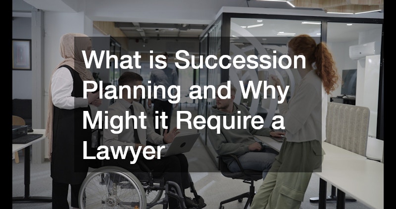 What is Succession Planning and Why Might it Require a Lawyer