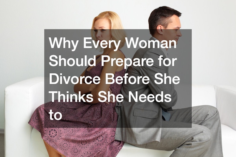 Why Every Woman Should Prepare for Divorce Before She Thinks She Needs to